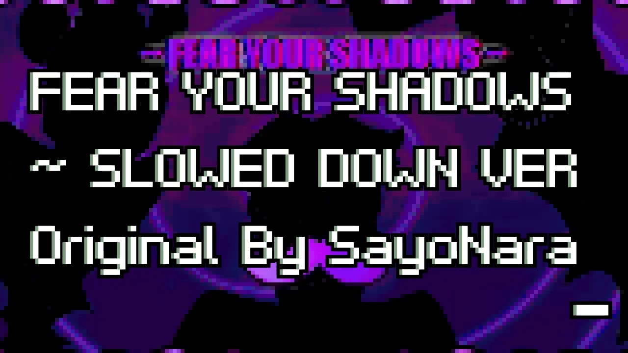 FEAR YOUR SHADOWS ~ SLOWED DOWN VER (Meet Your Lord FNaF Mix)