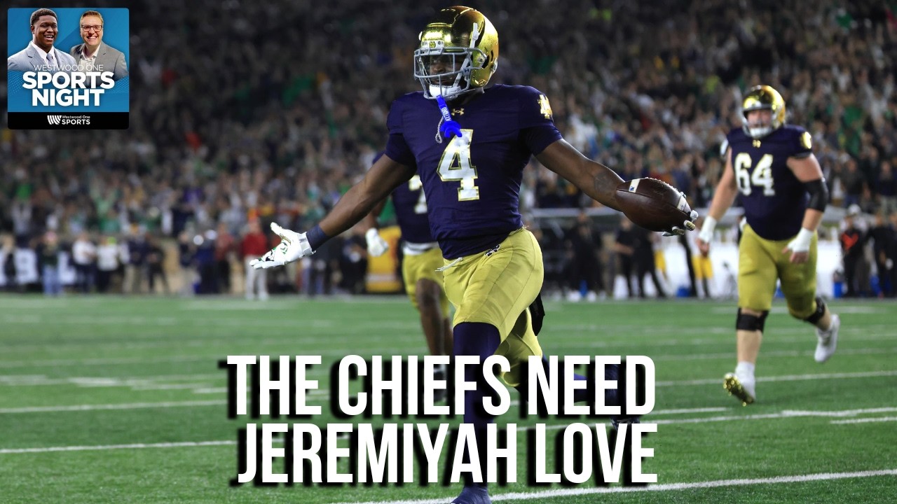 The Chiefs need to draft Jeremiyah Love