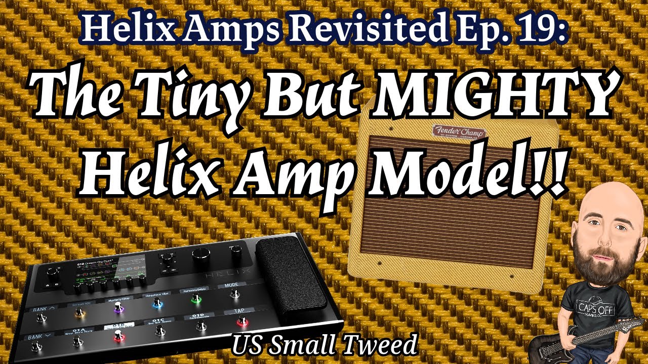 A Tiny But MIGHTY Helix Amp Model! | Helix Amps Revisited: US Small Tweed