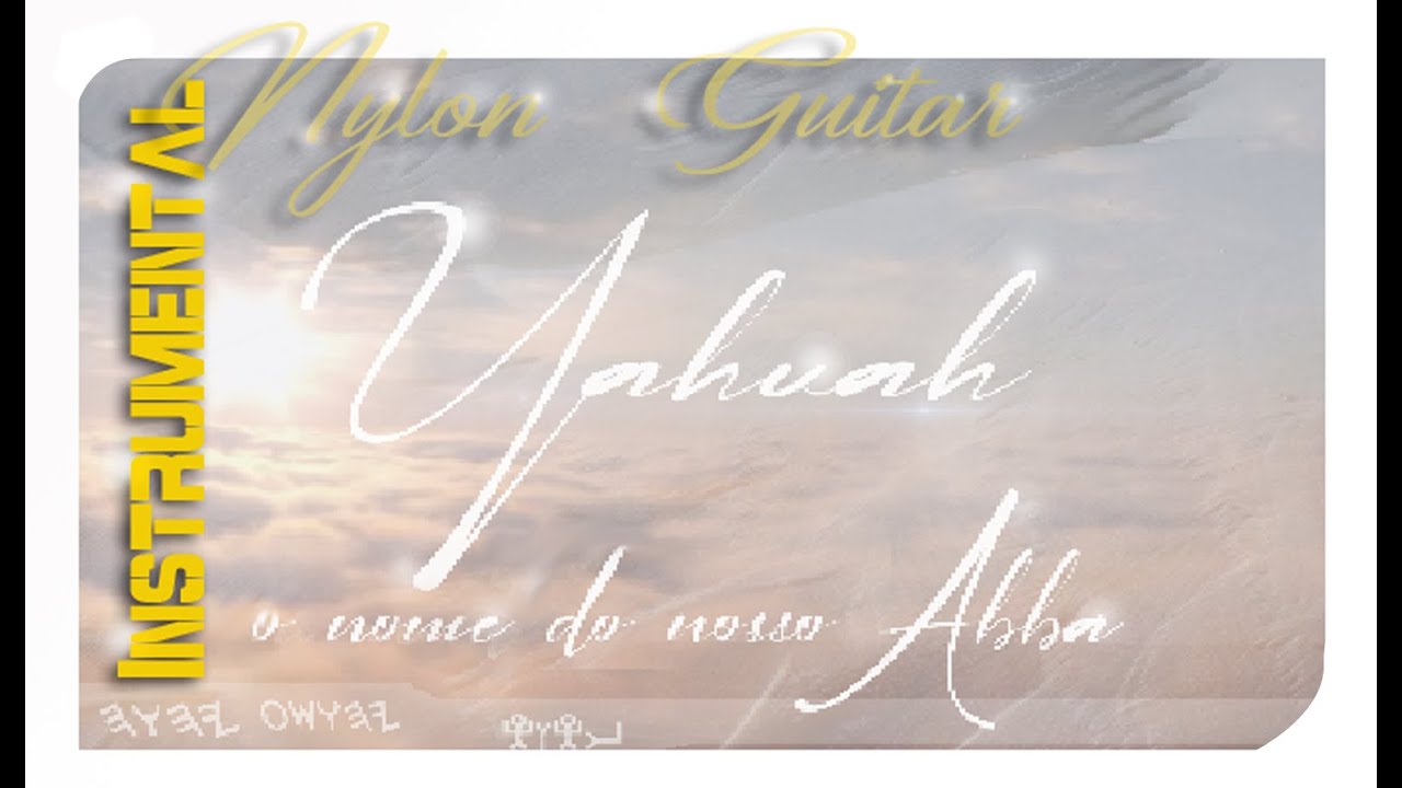 💟🕎🎧 POR AMOR AO TEU NOME  YAHUAH 🎶- AKustico Praise to Yah - Viol&atilde;o Nylon Instrumental