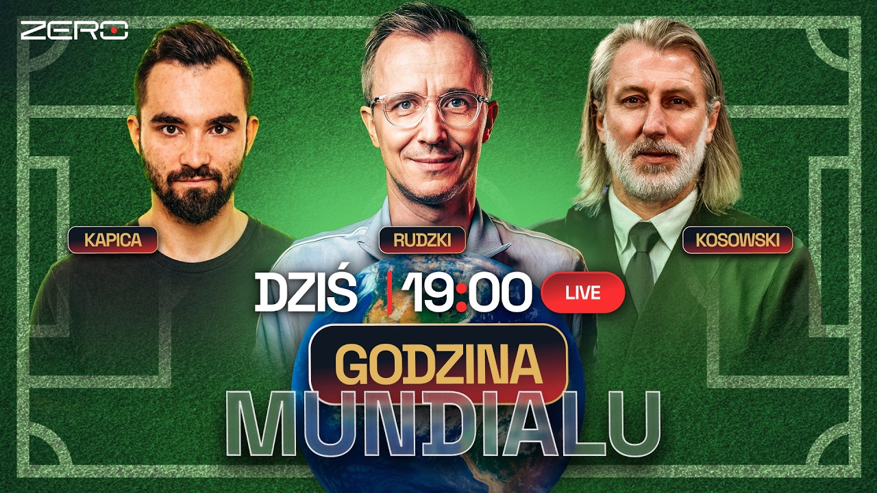 GODZINA MUNDIALU #21 RUDZKI, KAPICA, KOSOWSKI