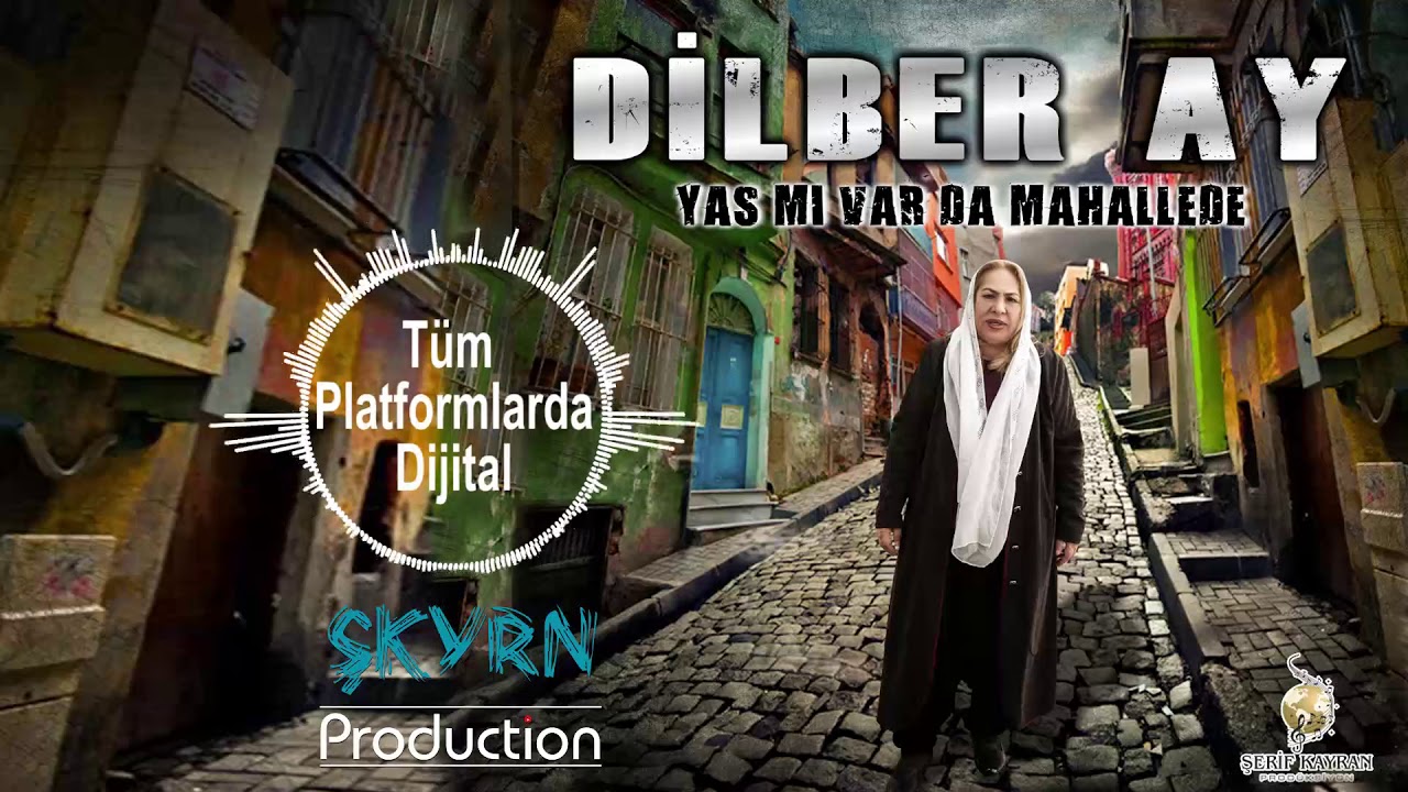 DİLBER AY YAS MI VAR DA MAHALLEDE