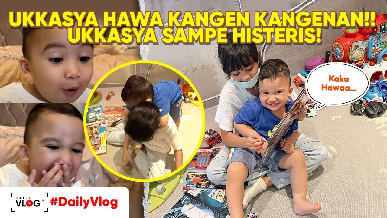 UKKASYA KANGEN HAWA!! AKHIRNYA KETEMU SAMPE HISTERIS!!! | DAILY VLOG