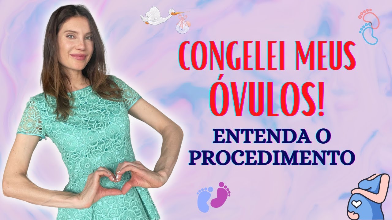 Congelei meus óvulos, entenda o procedimento | Mundo de Júlia