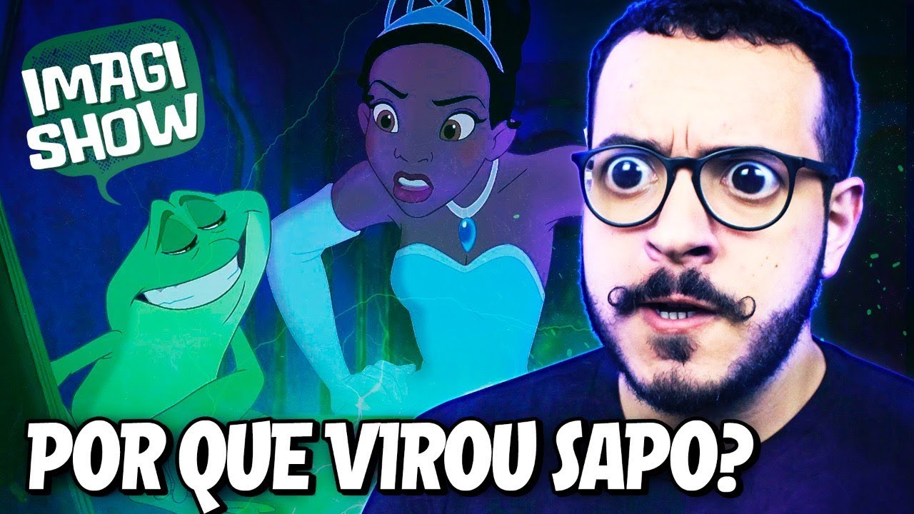 POR QUE A TIANA VIROU UM SAPO? - IMAGISHOW #7