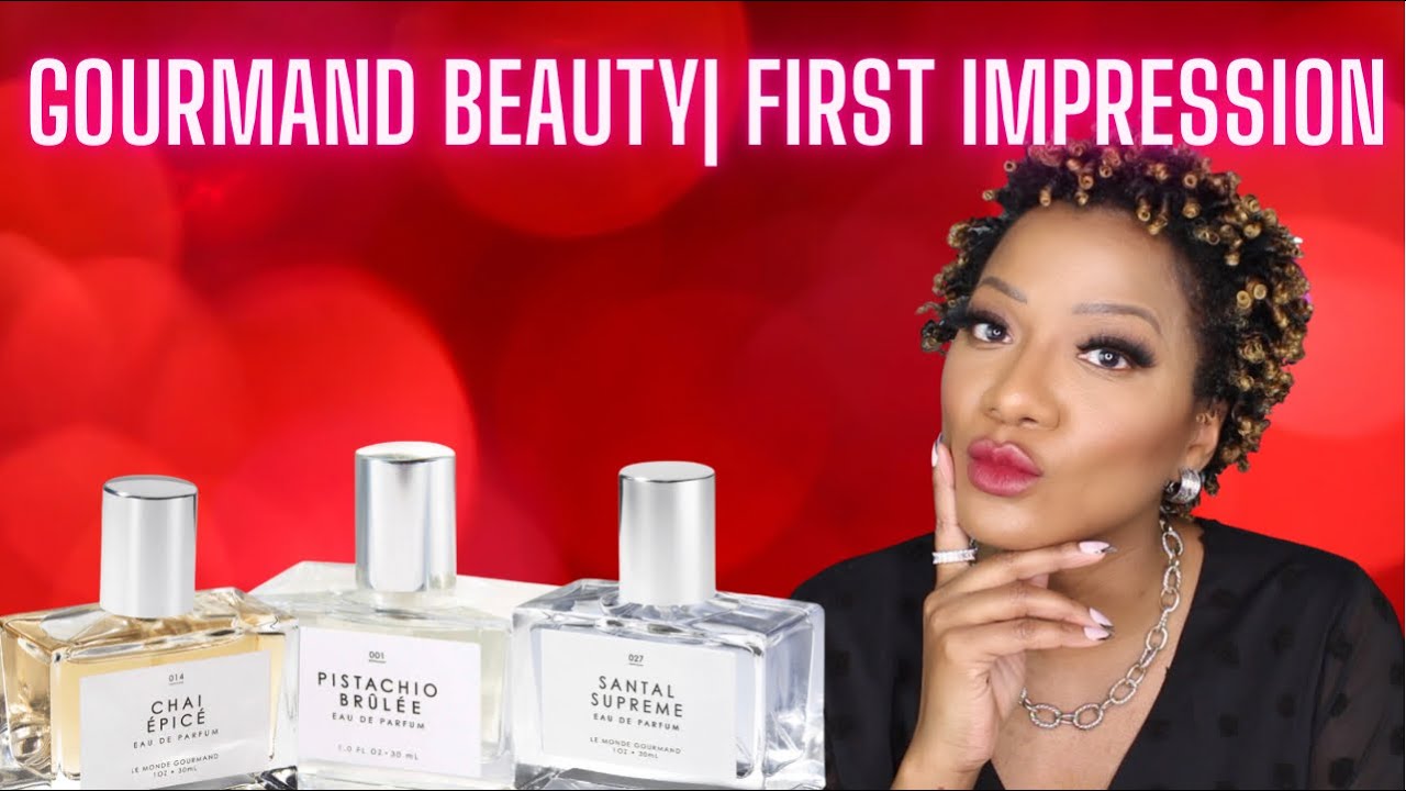 Gourmand Beauty| First Impression