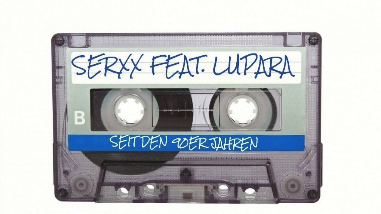 SERXX FEAT. LUPARA - SEIT DEN 90ER JAHREN