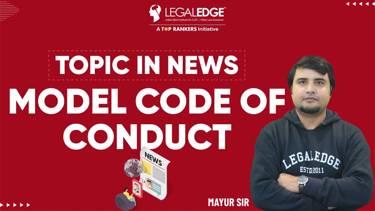 What is Model Code of Conduct Explained by LegalEdge | Current Affairs for CLAT 2022