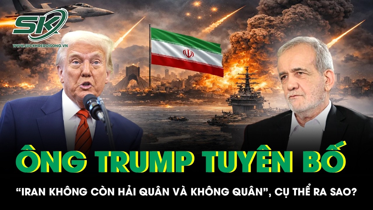 Ông Trump bất ngờ tuyên bố “Iran không còn hải quân và không quân”, chuyện gì đang xảy ra?