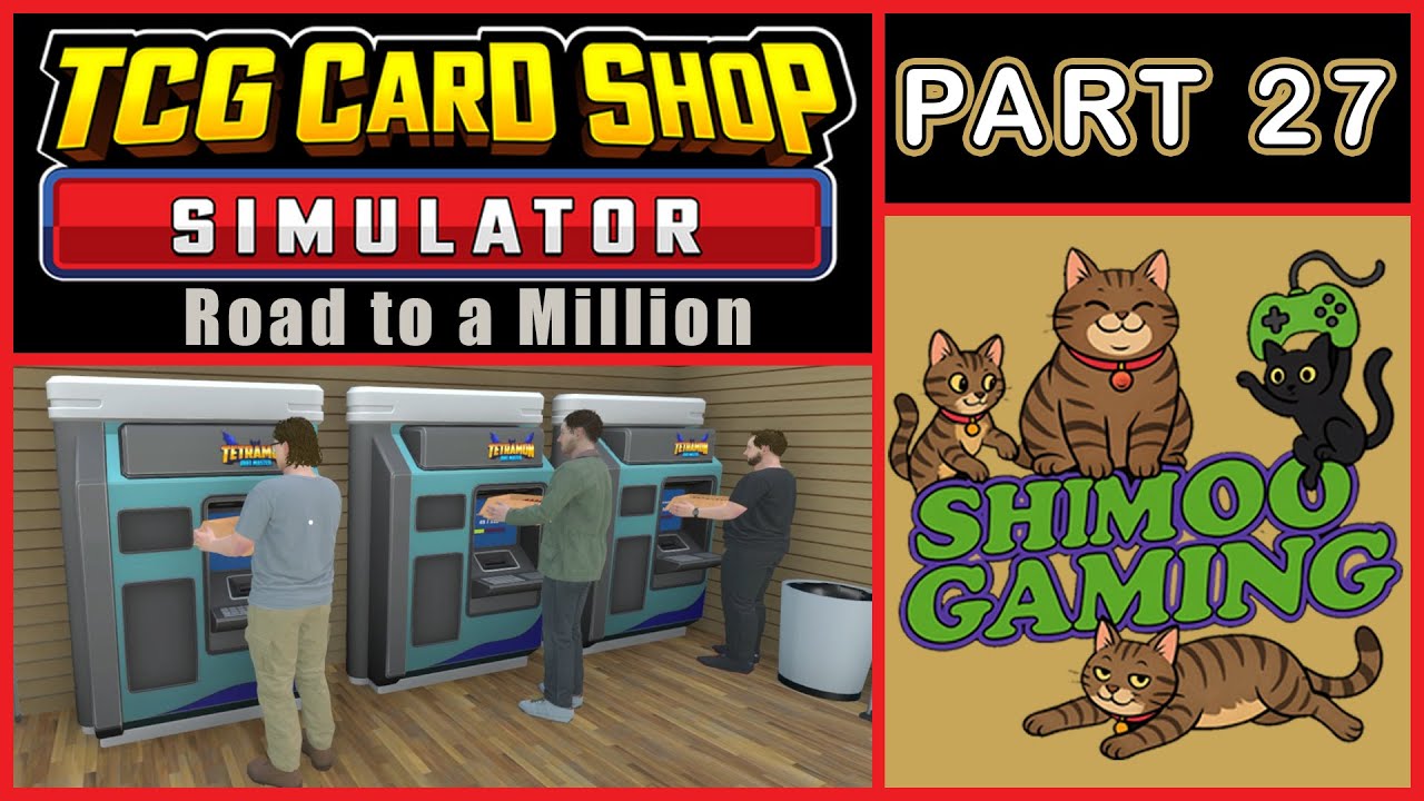 TCG Card Shop Sim – Road to a Million – Part 27 – Bigger IS better!