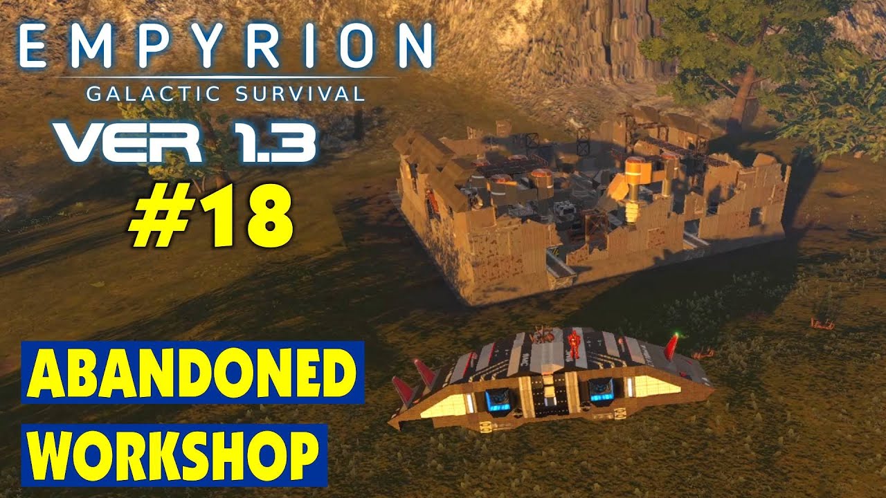Abandoned Workshop #18 Empyrion Galactic Survival Версия 1.3. Прохождение и выживание