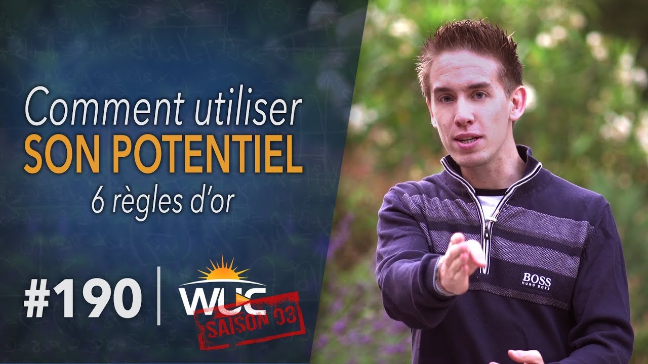 Comment utiliser PLEINEMENT son POTENTIEL - WUC #190