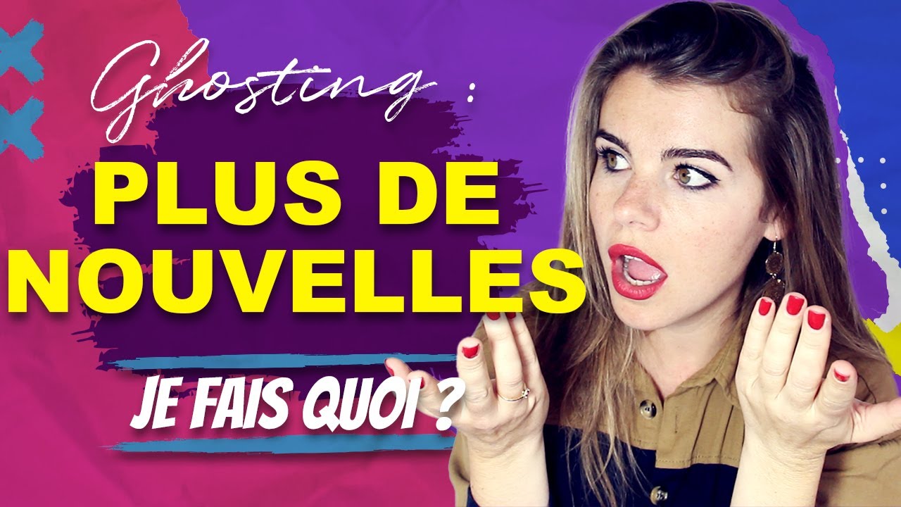 GHOSTING : PLUS DE NOUVELLES, JE FAIS QUOI ? 😭