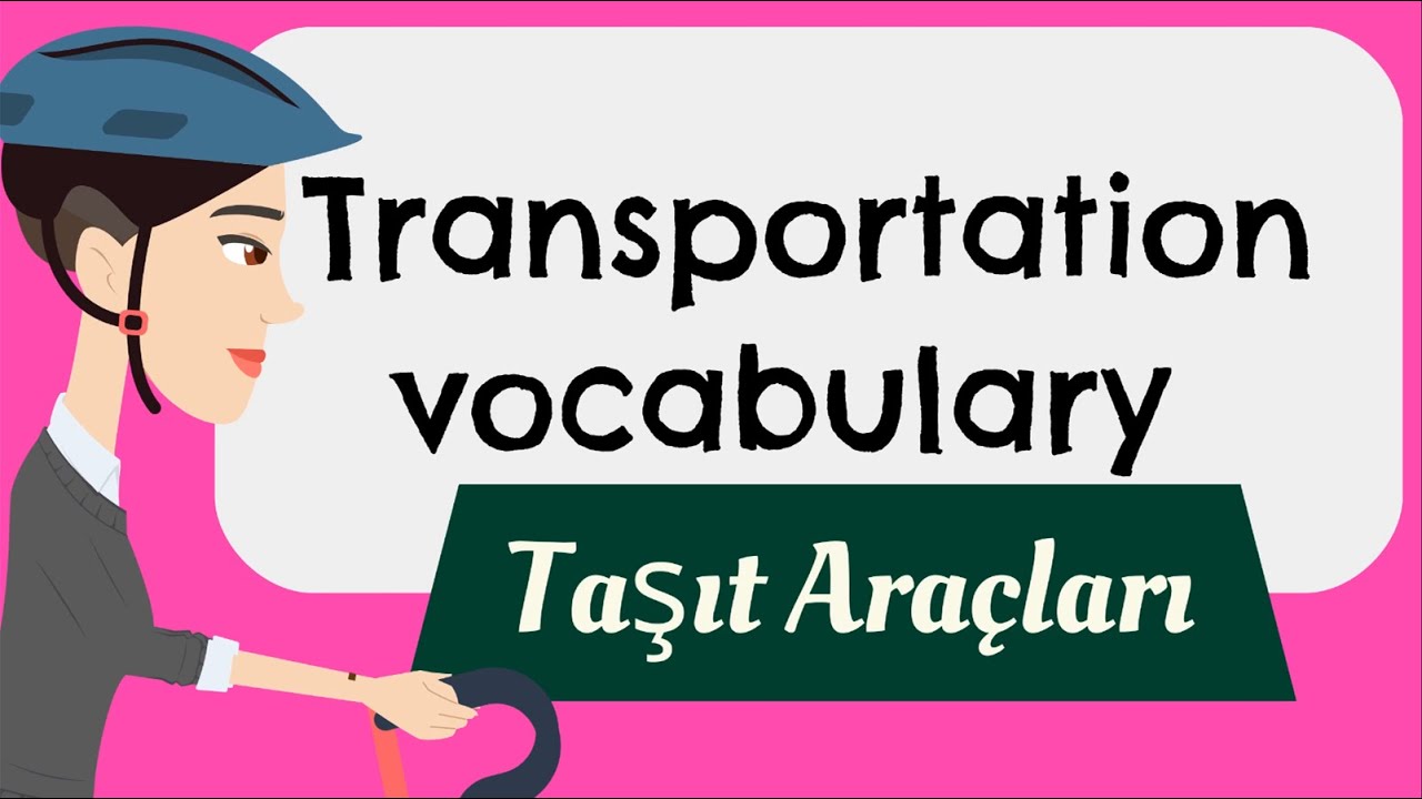 TAŞIT ARAÇLARI 🚗 🚛 🚢 Transportation vocabulary