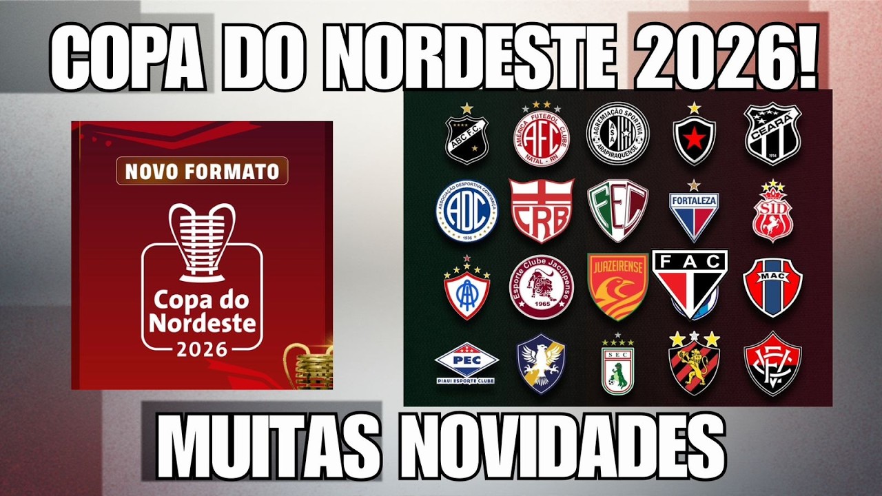 COPA DO NORDESTE 2026 DEFINIDA! MAIS DE R$ 50 MILHÕES EM PREMIAÇÃO! BAHIA TÁ FORA! VEJA AS NOVIDADES