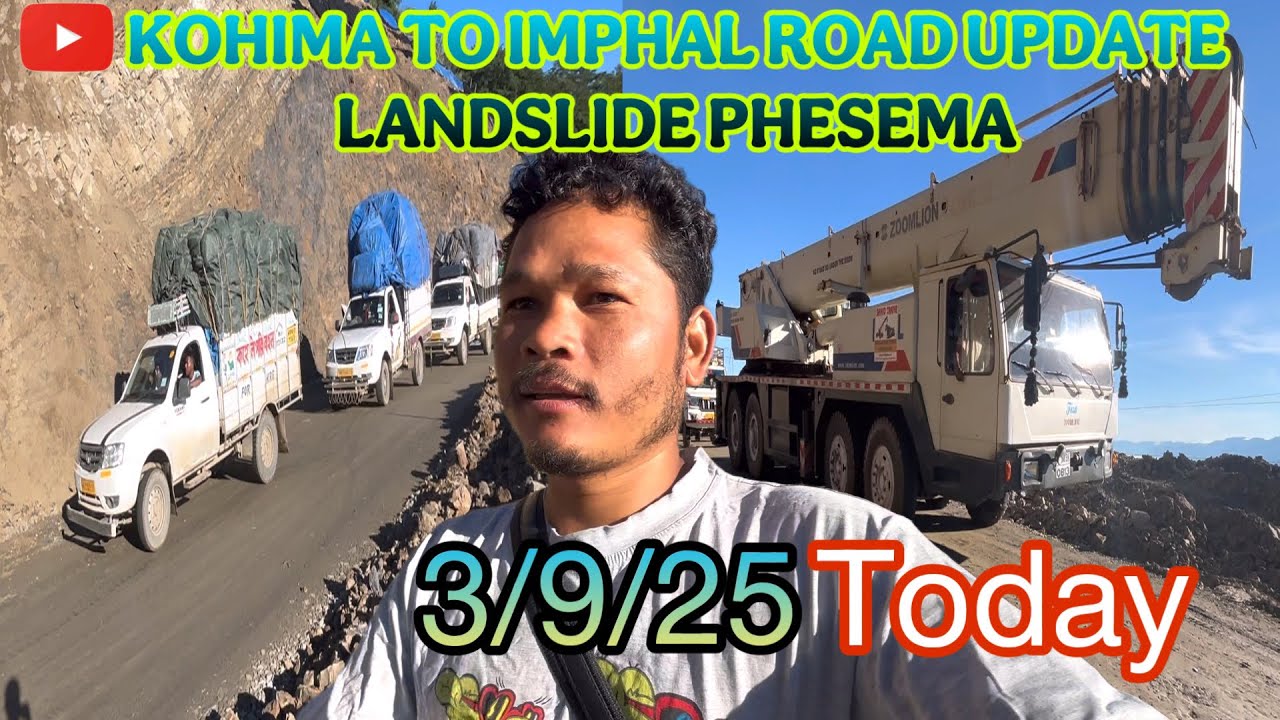 Kohima to Imphal Road update landslide phesema 3/9/25