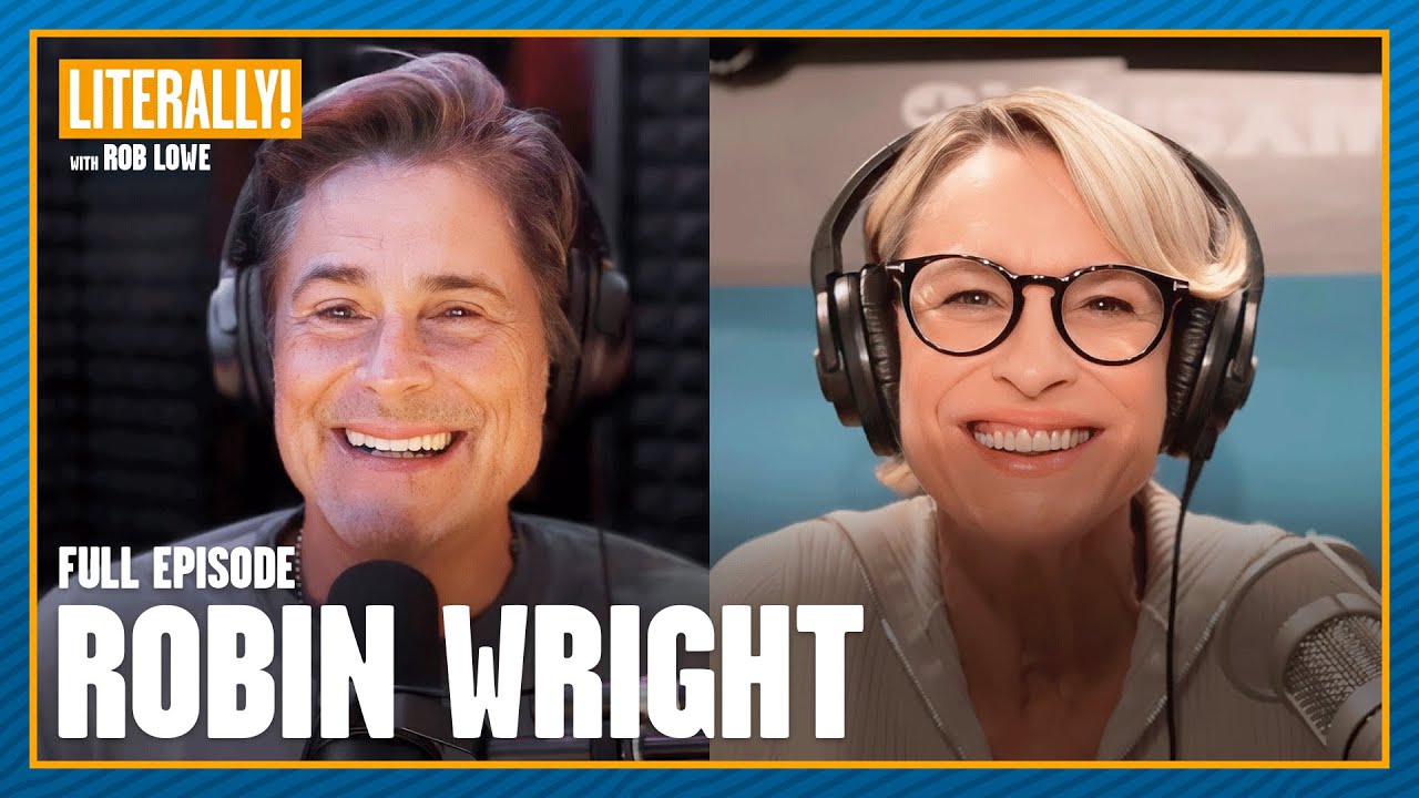 Robin Wright (FULL EPISODE) | Literally! with Rob Lowe