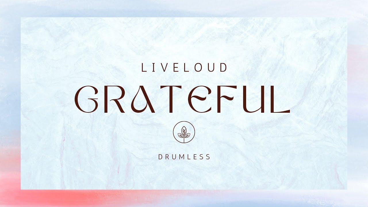 Grateful - Liveloud (Drumless)