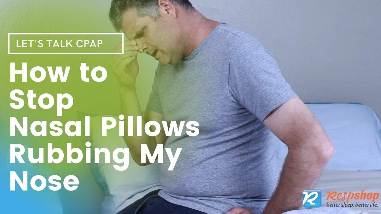 How to Stop Nasal Pillows Rubbing My Nose