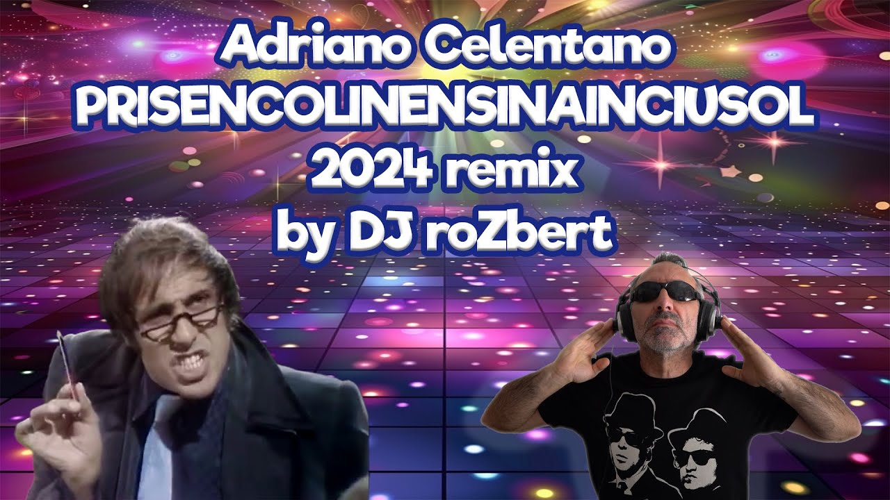 ADRIANO CELENTANO - PRISENCOLINENSINAINCIUSOL remix