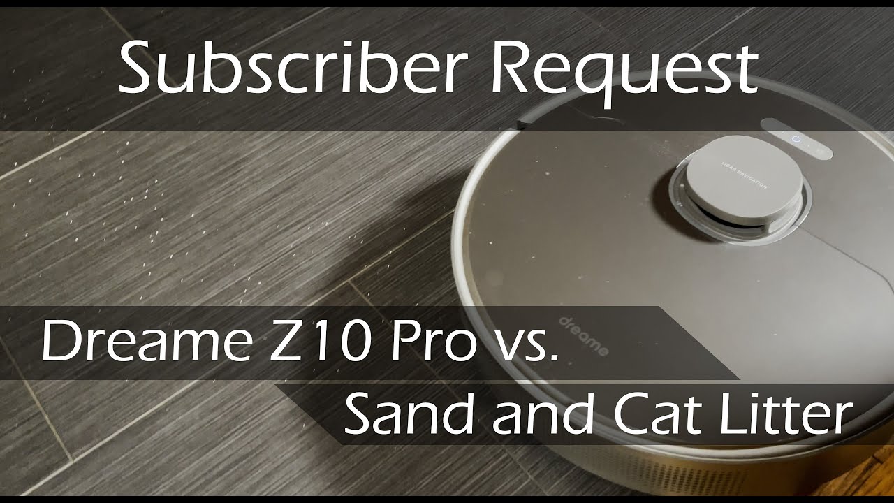 Subscriber Request: Dreame Z10 Pro vs Sand & Cat Litter