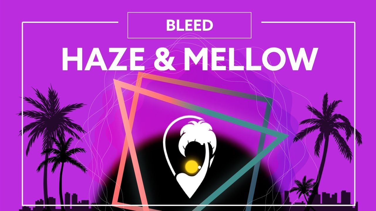 Haze & Mellow - Bleed [Lyric Video]