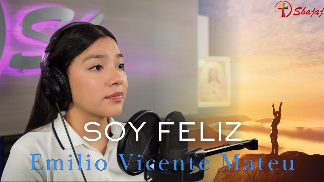 Canto De Adoración - Soy Feliz (Emilio Vicente Matéu) | Shajaj