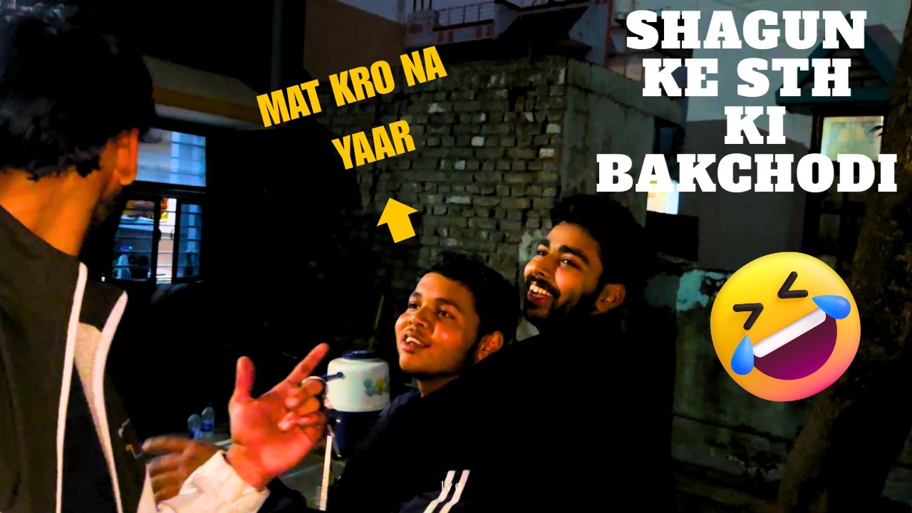 Shagun ke sath ki Bakchodi😂 | Daily Vlogs