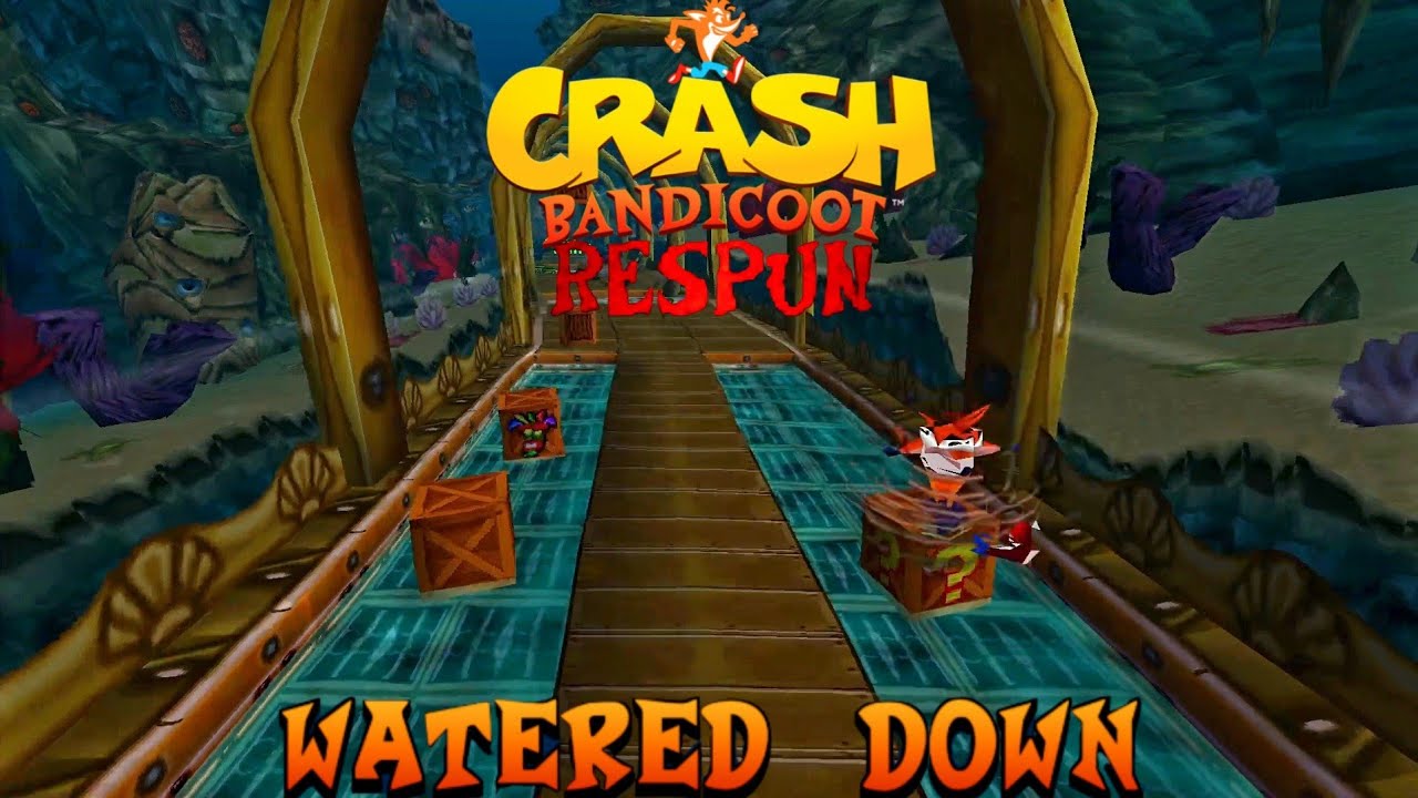 Crash Bandicoot Respun: Part 4: Watered Down