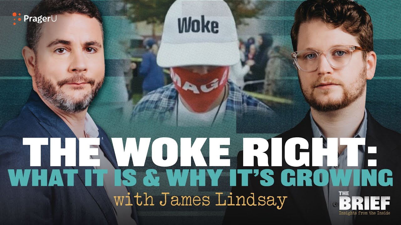 The Woke Right: What It is and Why It&rsquo;s Growing (with James Lindsay) | The Brief | PragerU