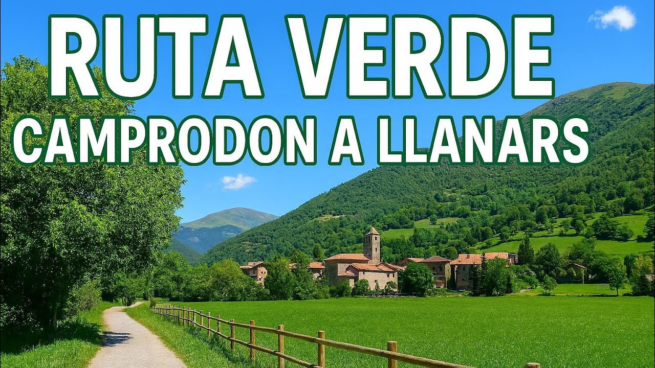 Ruta Verde Camprodon a Llanars: Paseo Fácil por los Pirineos Catalanes + Tour por Llanars 🎦❤️🎬