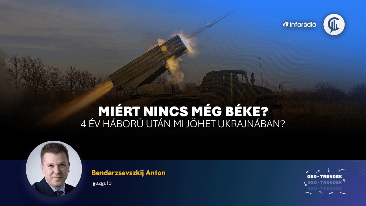#Geo-Trendek / Miért nincs még béke? - 4 év háború után mi jöhet Ukrajnában?