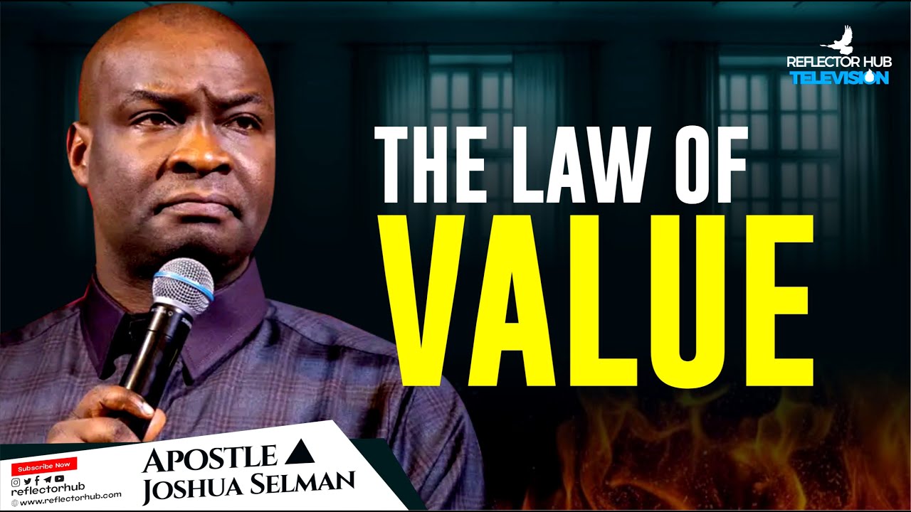 THE LAW OF VALUE - POWERFUL KEYS TO GREATNESS - APOSTLE JOSHUA SELMAN