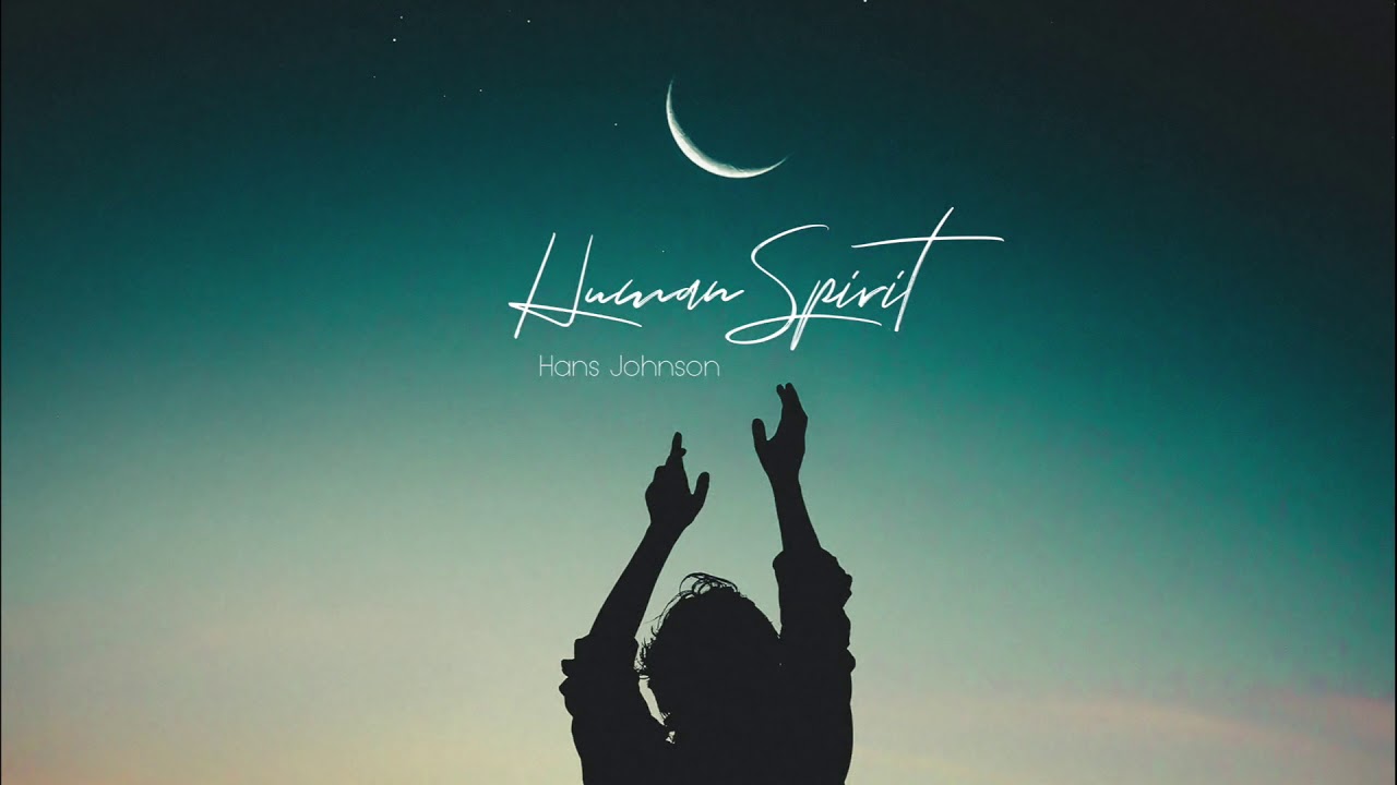 Human Spirit | by Hans Johnson | Now on SPOTIFY!