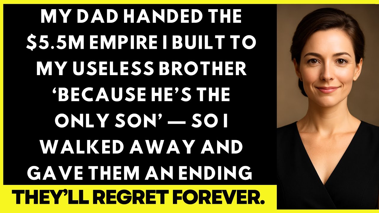 My Dad Handed The $5.5M Empire I Built To My Useless Brother ‘Because He’s The Only Son’ — So I...