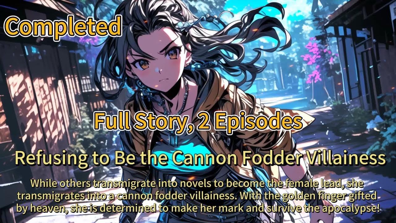 Transmigrated into a Novel Apocalypse, Refusing to Be the Cannon Fodder Villainess（completed)