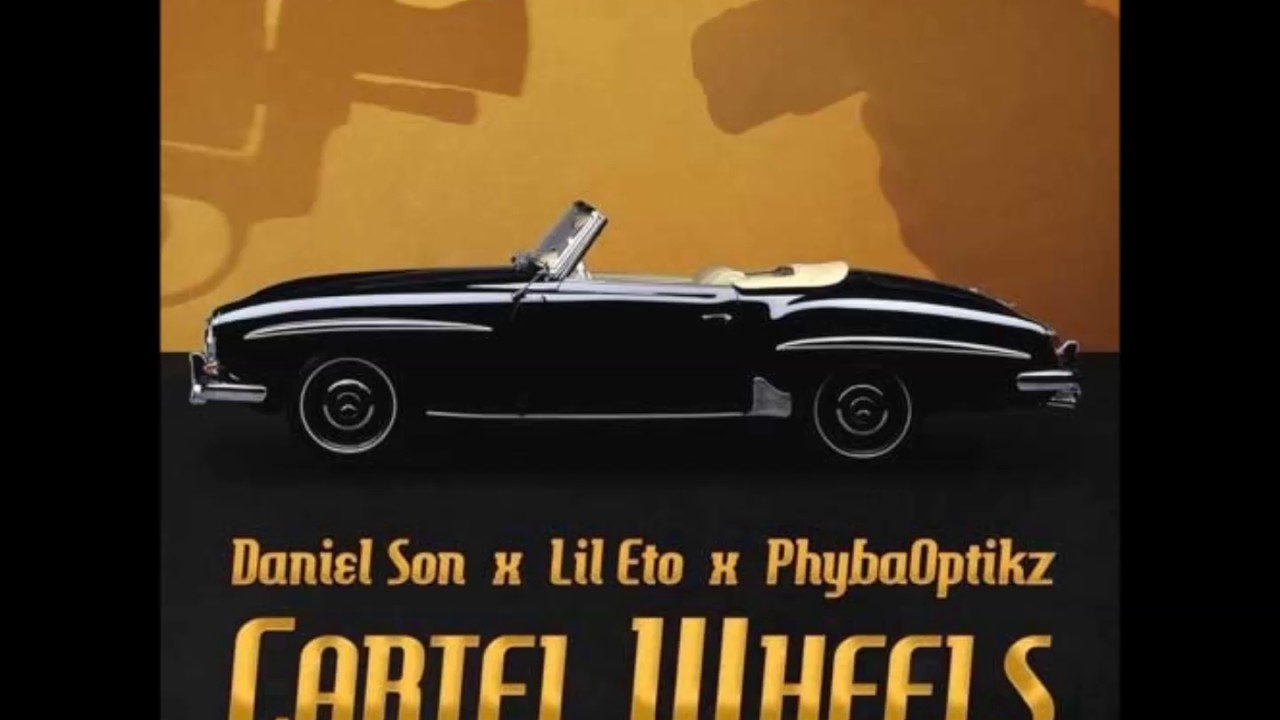 Daniel Son X Lil Eto - Cartel Wheels (Prod By PhybaOptikz)
