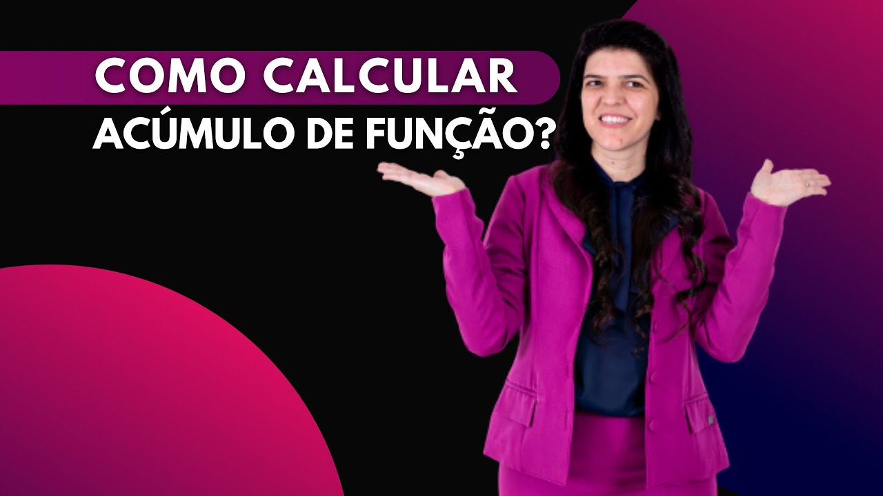 COMO CALCULAR ACÚMULO DE FUNÇÃO