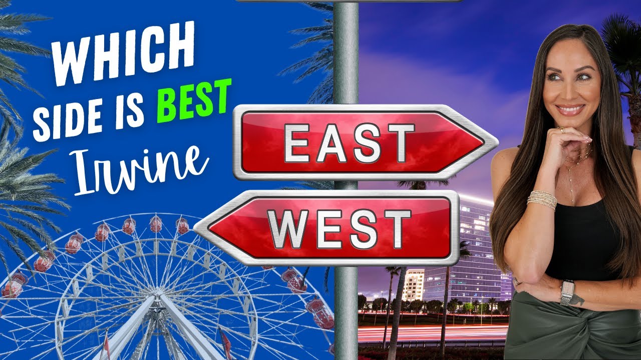 Living in Irvine: East vs. West IRVINE - What you need to know!