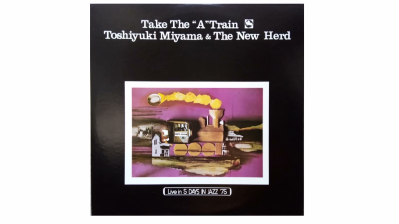 Take The A Train  Toshiyuki Miyama & The New Herd  Side A