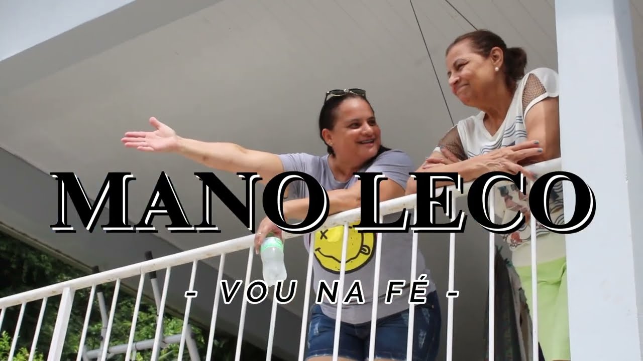 Mano Leco - Vou na F&eacute; - Vieoclipe