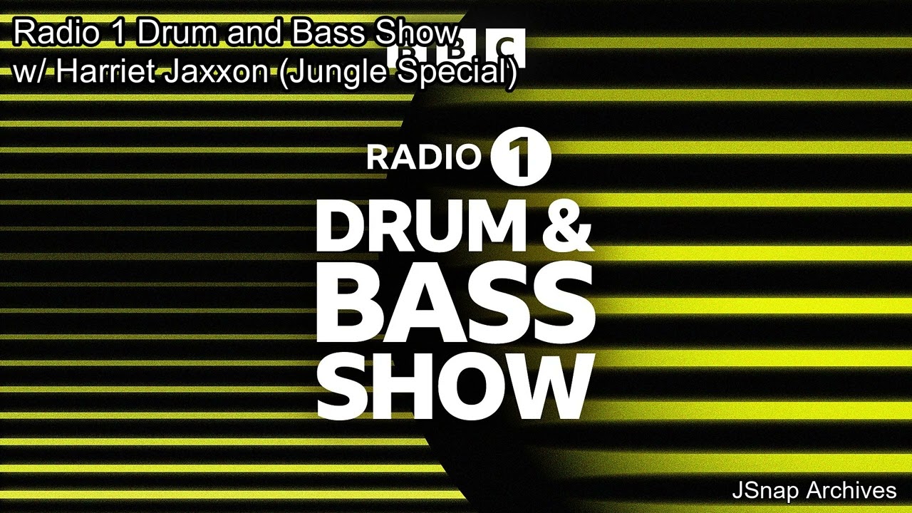Radio 1 Drum and Bass Show (Harriet Jaxxon's Jungle Special)