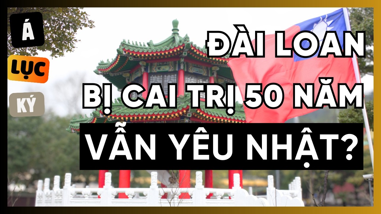 Tại sao Đài Loan bị Nhật cai trị 50 năm lại YÊU Nhật?
