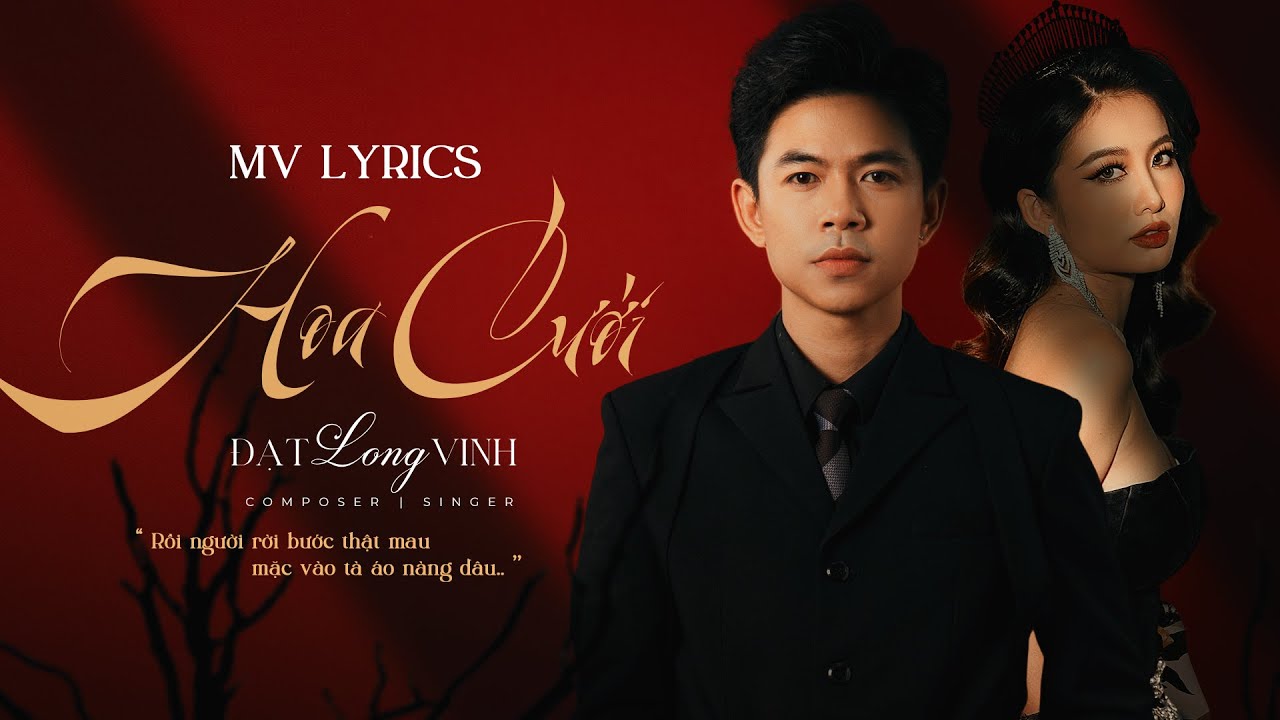 HOA CƯỚI - ĐẠT LONG VINH - OFFICIAL LYRICS VIDEO ~Rồi Người Rời Bước Thật Mau Mặc V&agrave;o T&agrave; &Aacute;o N&agrave;ng D&acirc;u