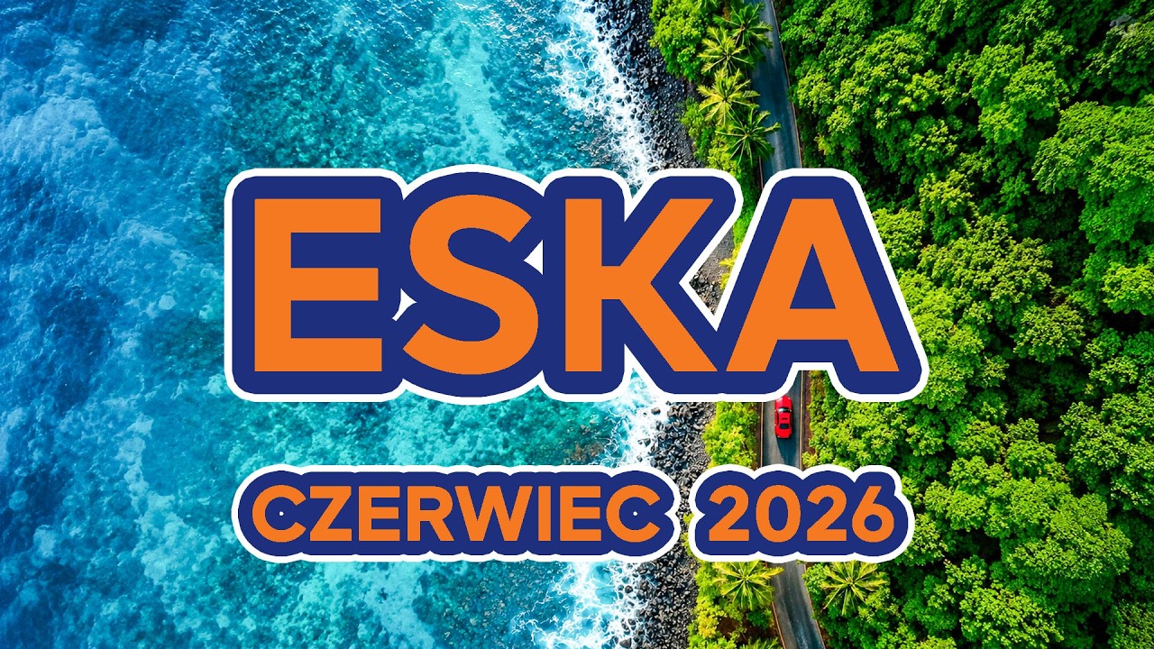 Eska Hity Czerwiec 2026 🔥 Muzyka 2026 Nowości - Polska Eska Mix #5
