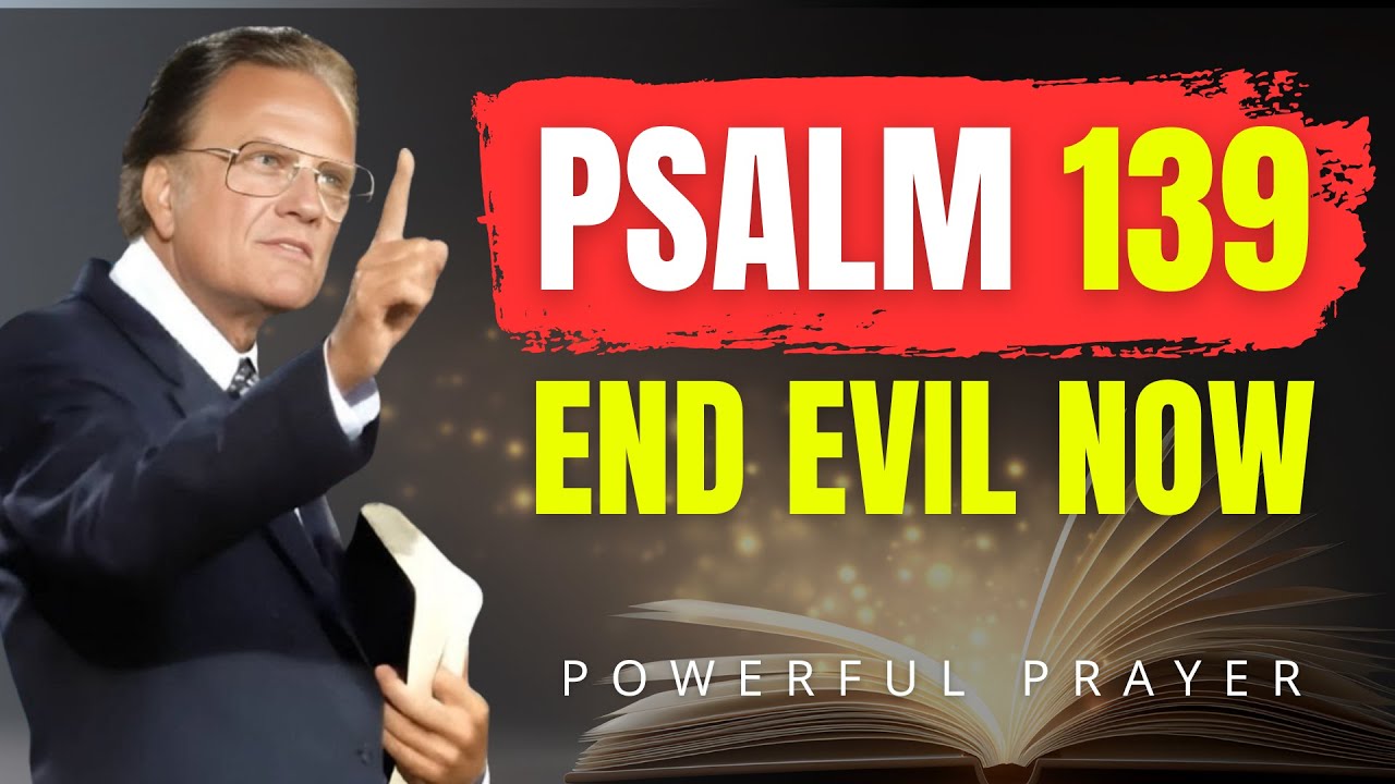 Psalm 139: Crush Every Hidden Enemy with God’s Power | Billy Graham | Powerful Prayer
