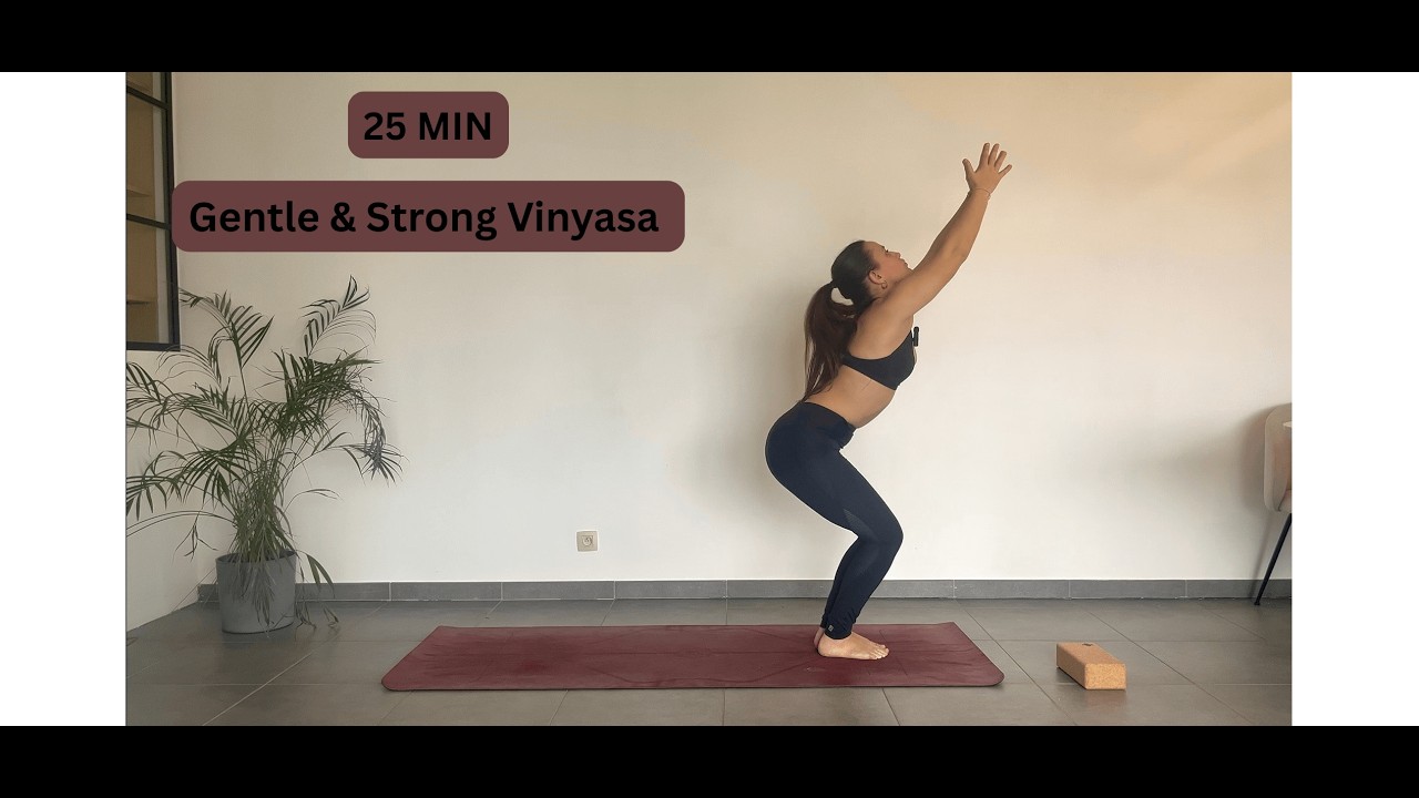 25 MIN Gentle & Strong Vinyasa for Beginners
