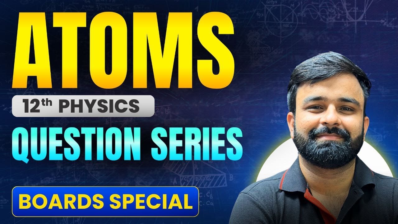 Most important and Previous year Questions I Chapter 12 Atoms Class 12th Physics