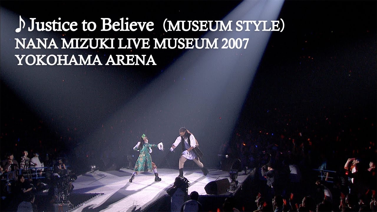 水樹奈々「Justice to Believe」（NANA MIZUKI LIVE MUSEUM 2007）