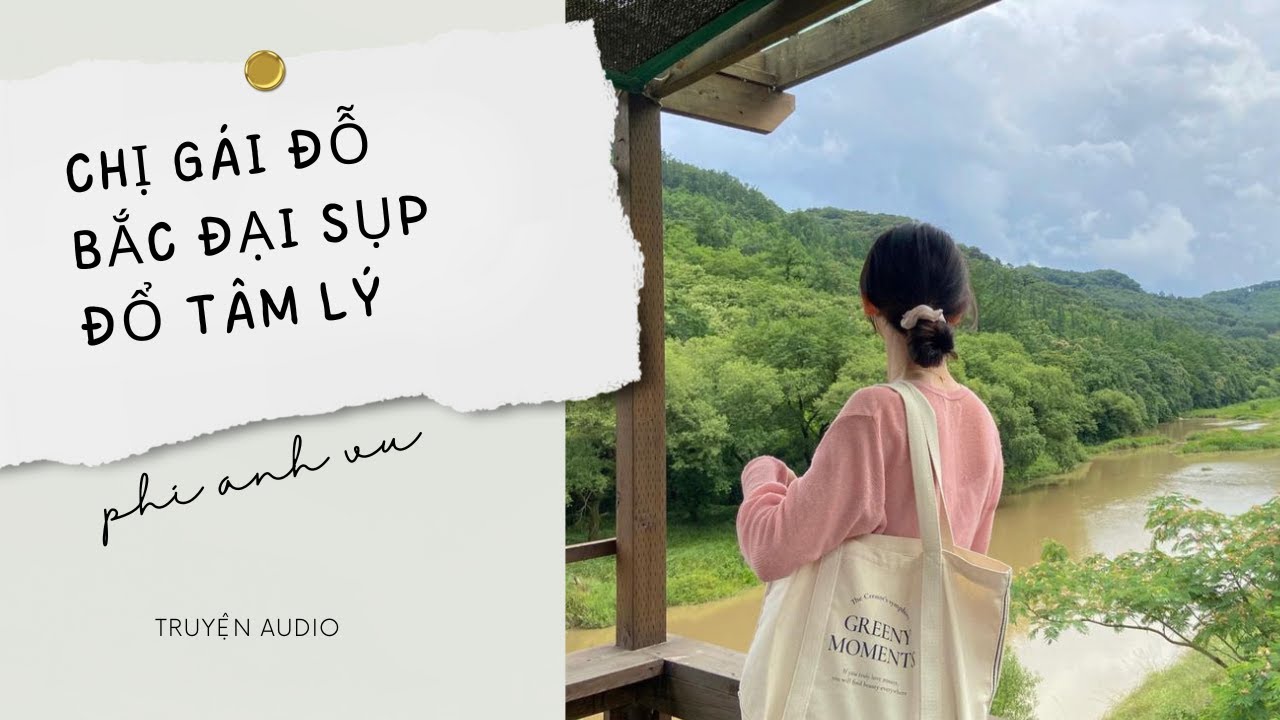 [Truyện Audio] Chị Gái Đỗ Bắc Đại Sụp Đổ Tâm Lý | Phi Anh Vũ